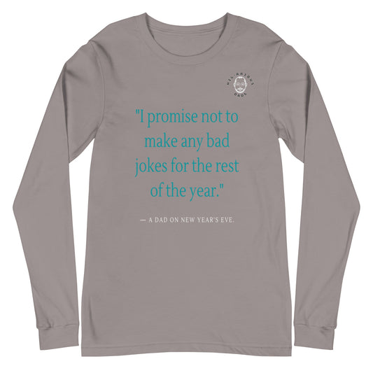 A dad's promise on New Year's Eve-Long Sleeve Tee - Hil-arious Dads