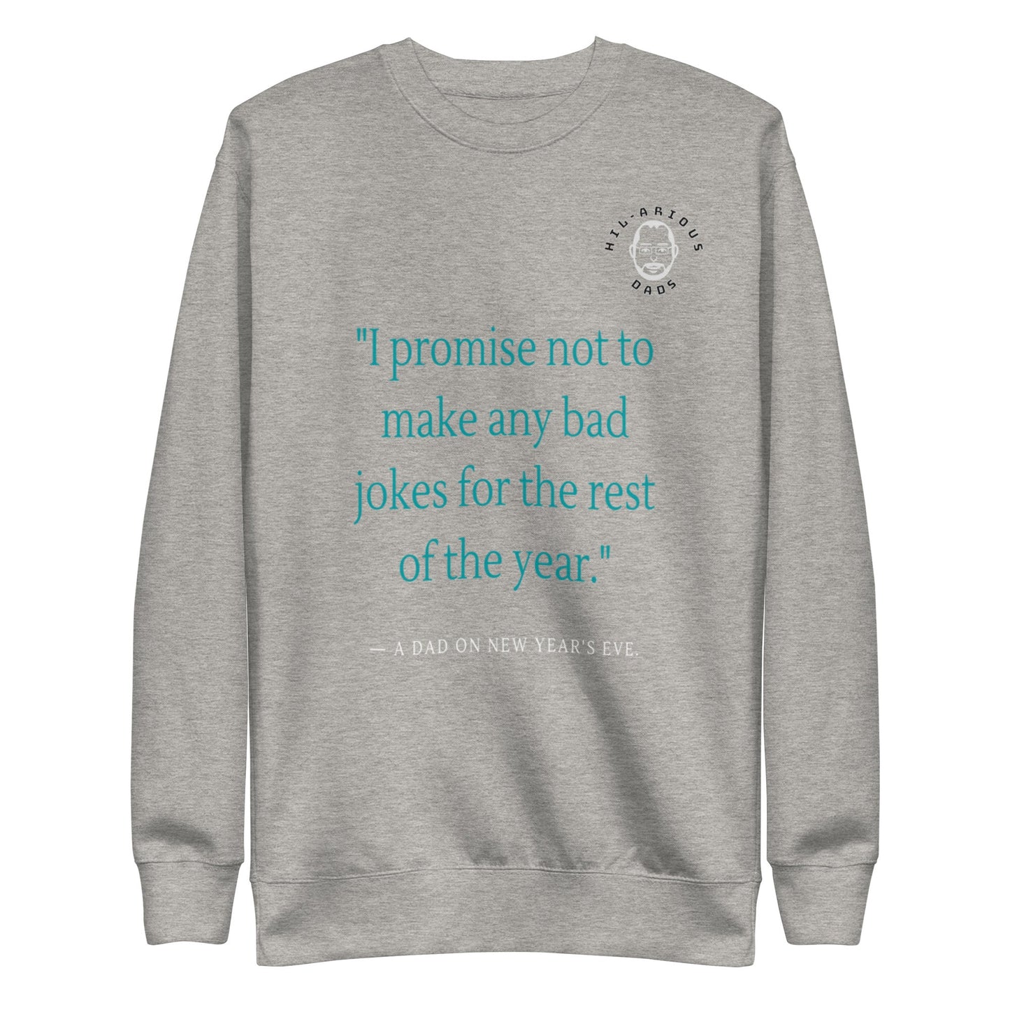 A dad's promise on New Year's Eve-Sweatshirt - Hil-arious Dads