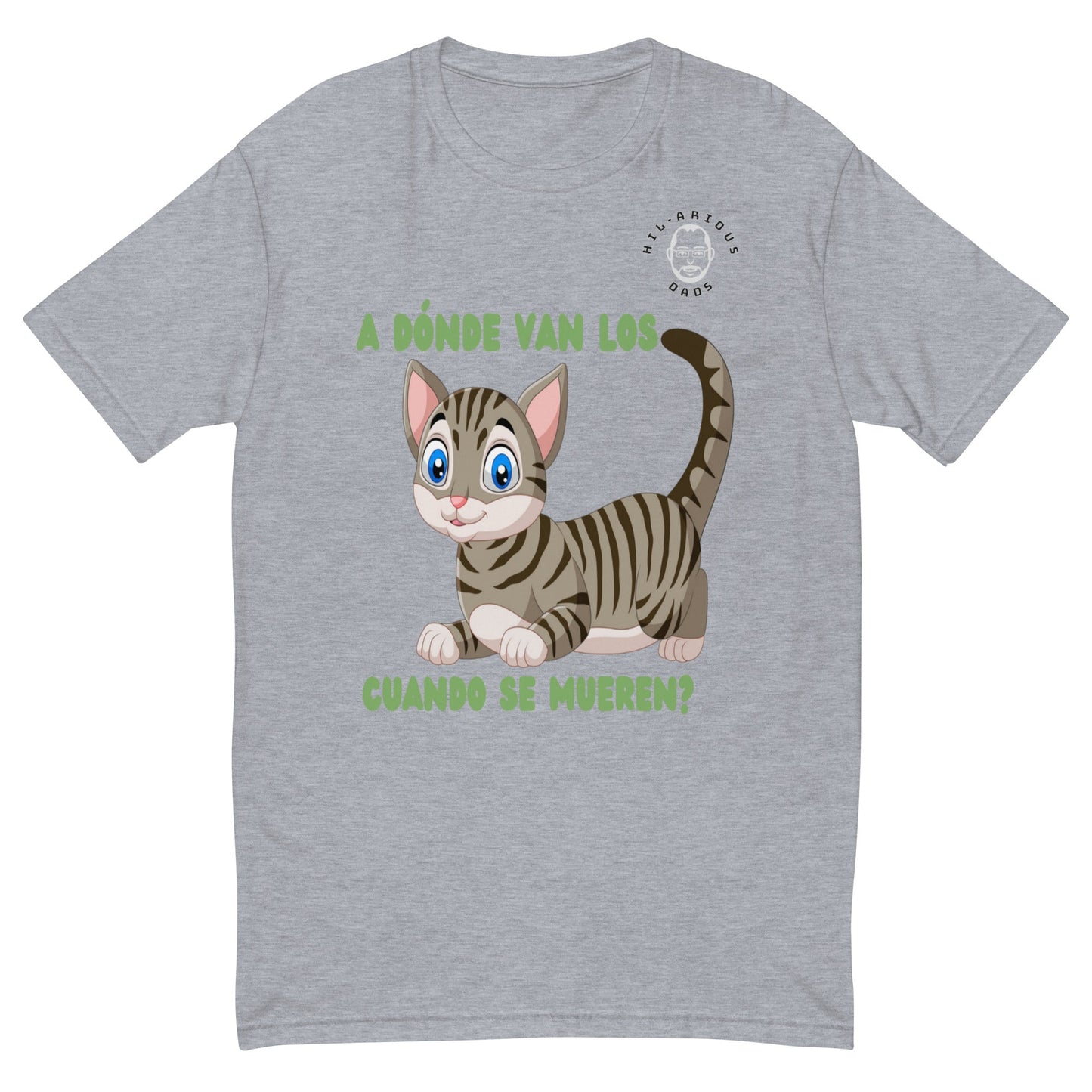 A dónde van los Gatos cuando se Mueren?-T-shirt - Hil-arious Dads