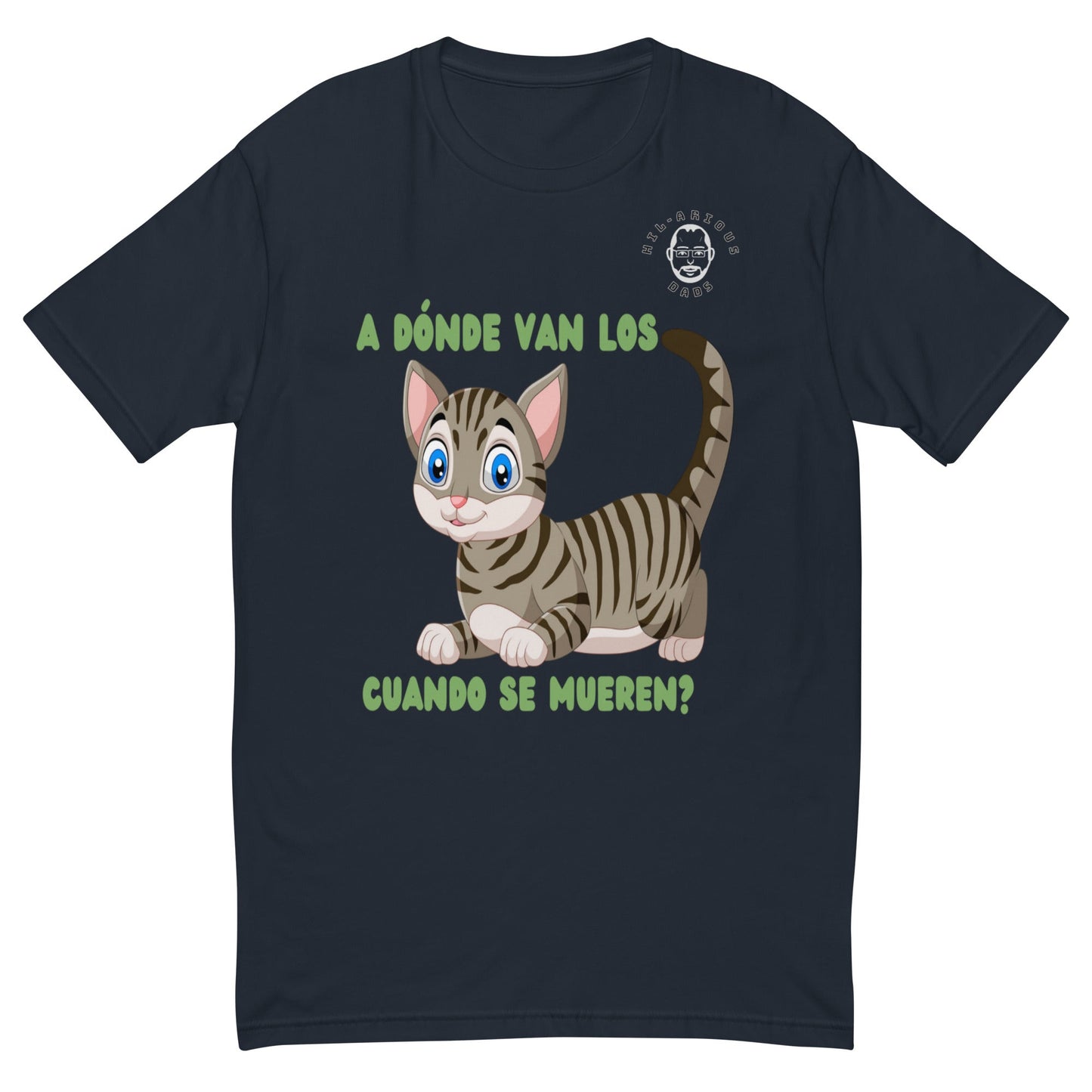 A dónde van los Gatos cuando se Mueren?-T-shirt - Hil-arious Dads