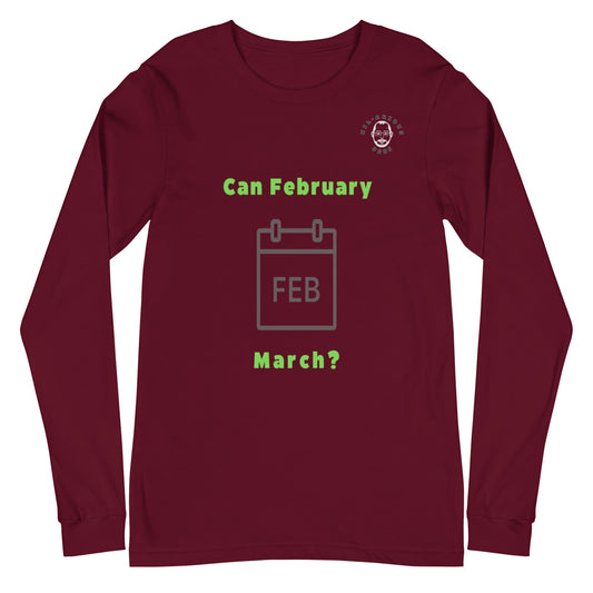 Can February March?-Long Sleeve Tee - Hil-arious Dads