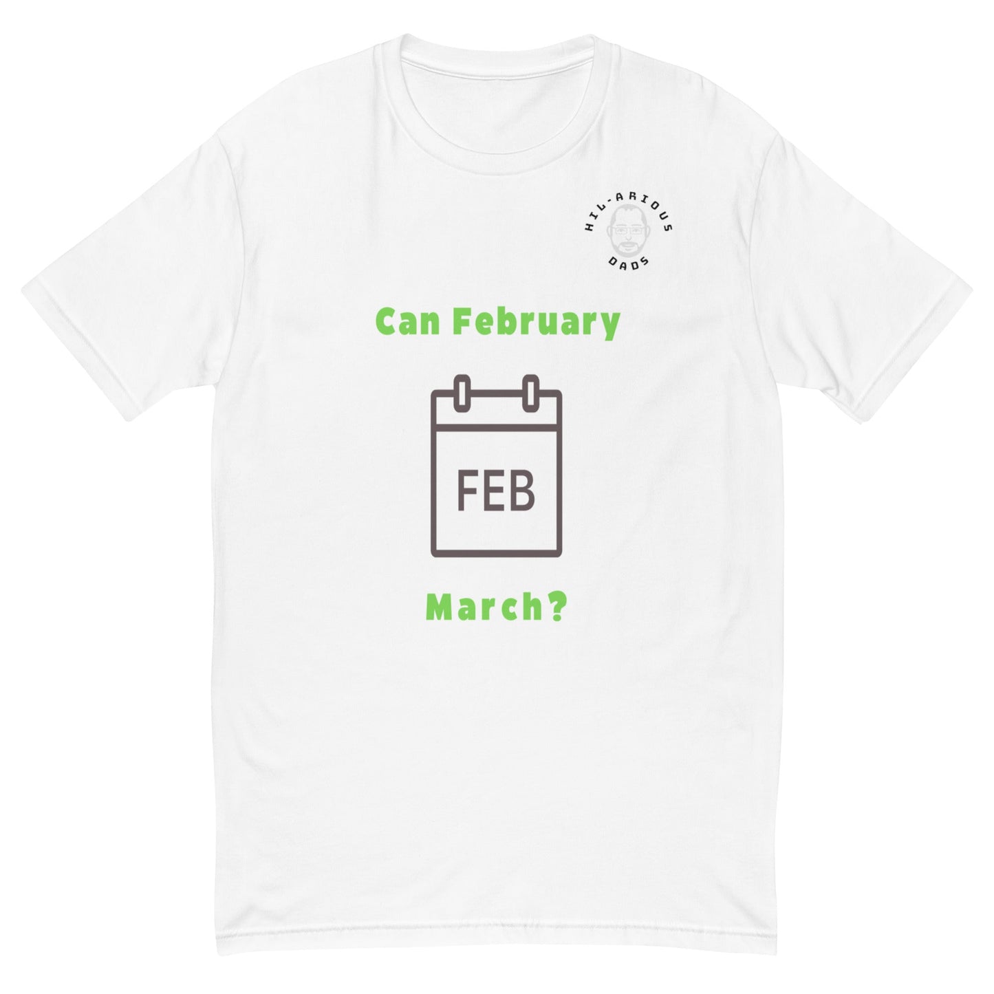 Can February March?-T-shirt - Hil-arious Dads