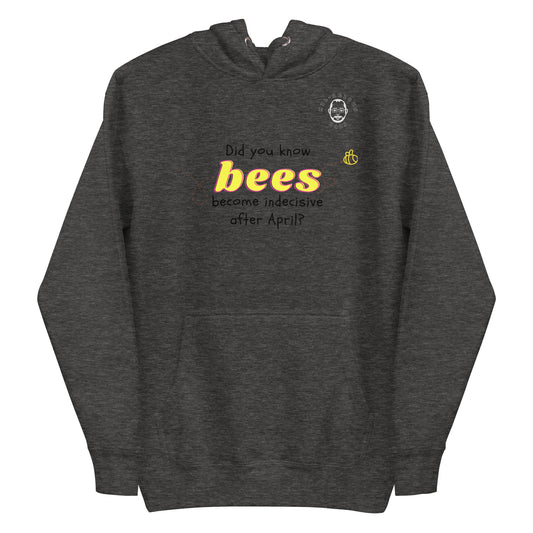 Did you know bees become indecisive after April?-Hoodie - Hil-arious Dads