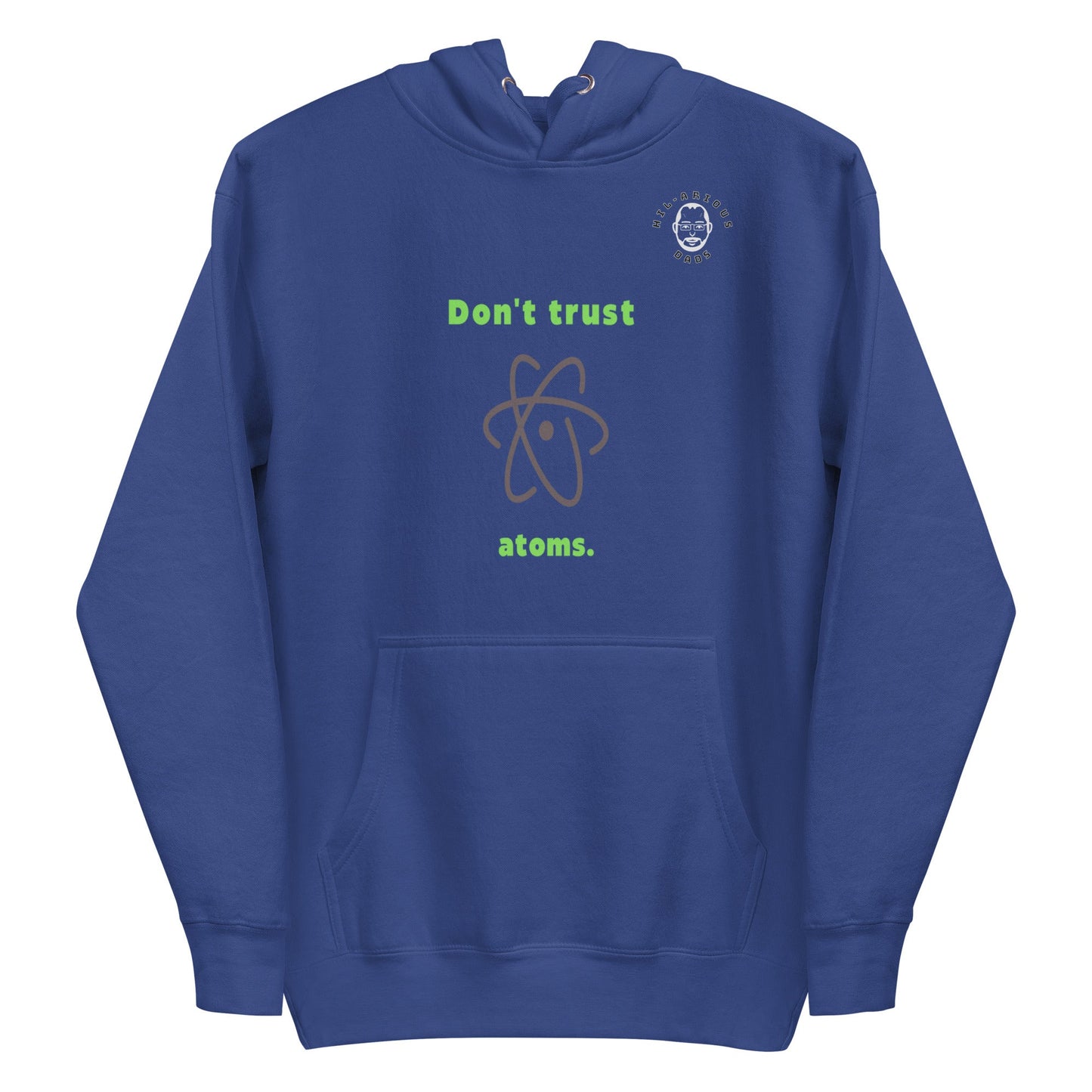 Don't trust atoms-Hoodie - Hil-arious Dads
