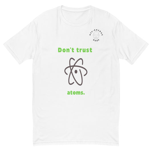 Don't trust atoms-T-shirt - Hil-arious Dads