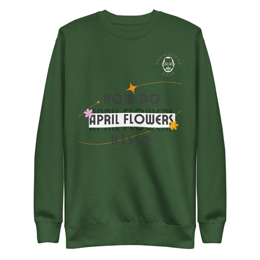 How do April flowers kiss?-Sweatshirt - Hil-arious Dads