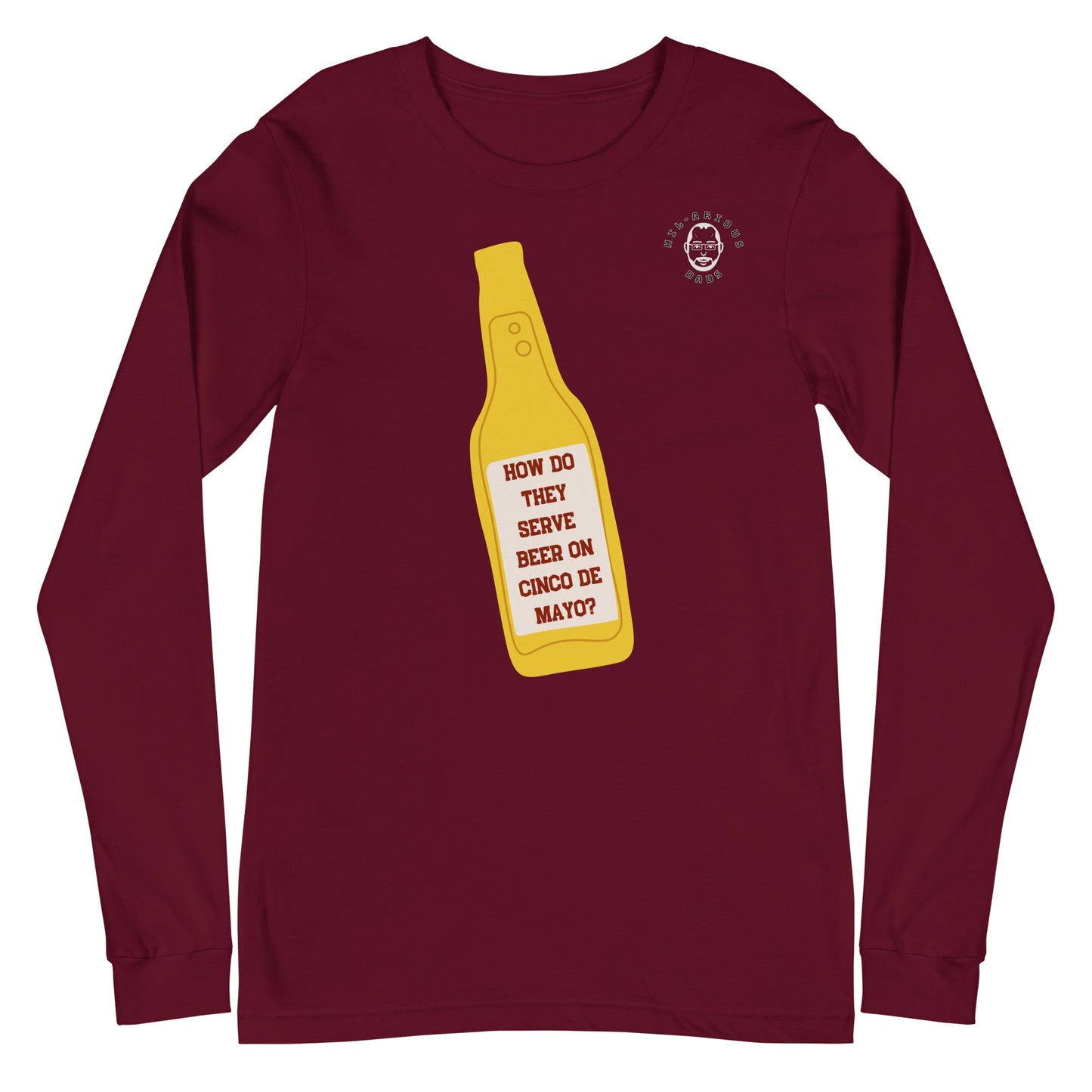 How do they serve beer on Cinco De Mayo?-Long Sleeve Tee - Hil-arious Dads