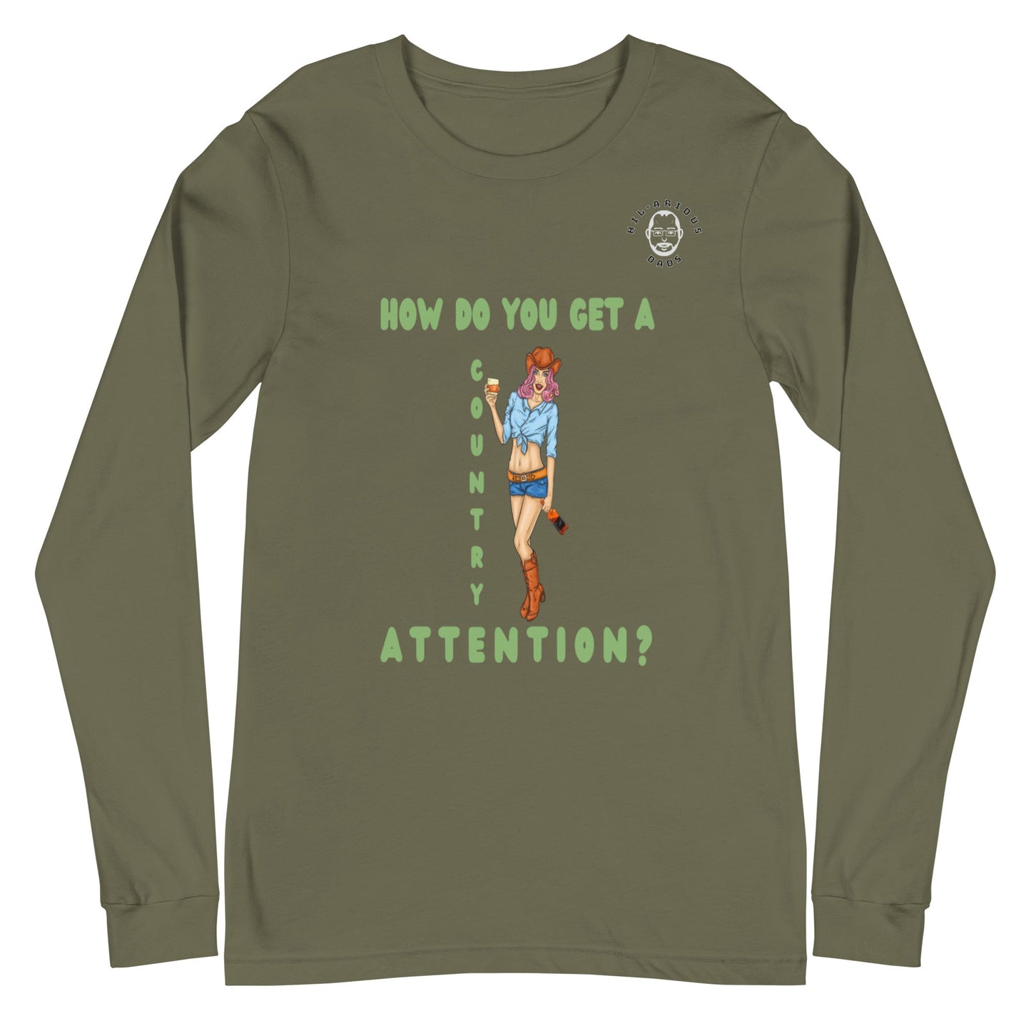 How do you get a country girl's attention?-Long Sleeve Tee - Hil-arious Dads