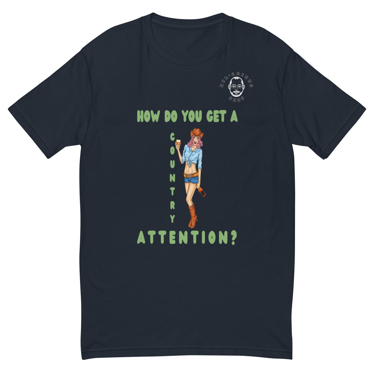 How do you get a country girl's attention?-T-shirt - Hil-arious Dads