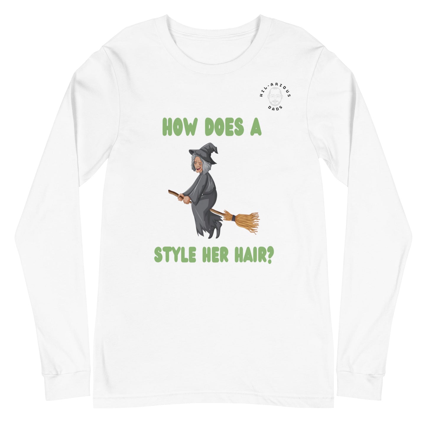 How does a witch style her hair?-Long Sleeve Tee - Hil-arious Dads