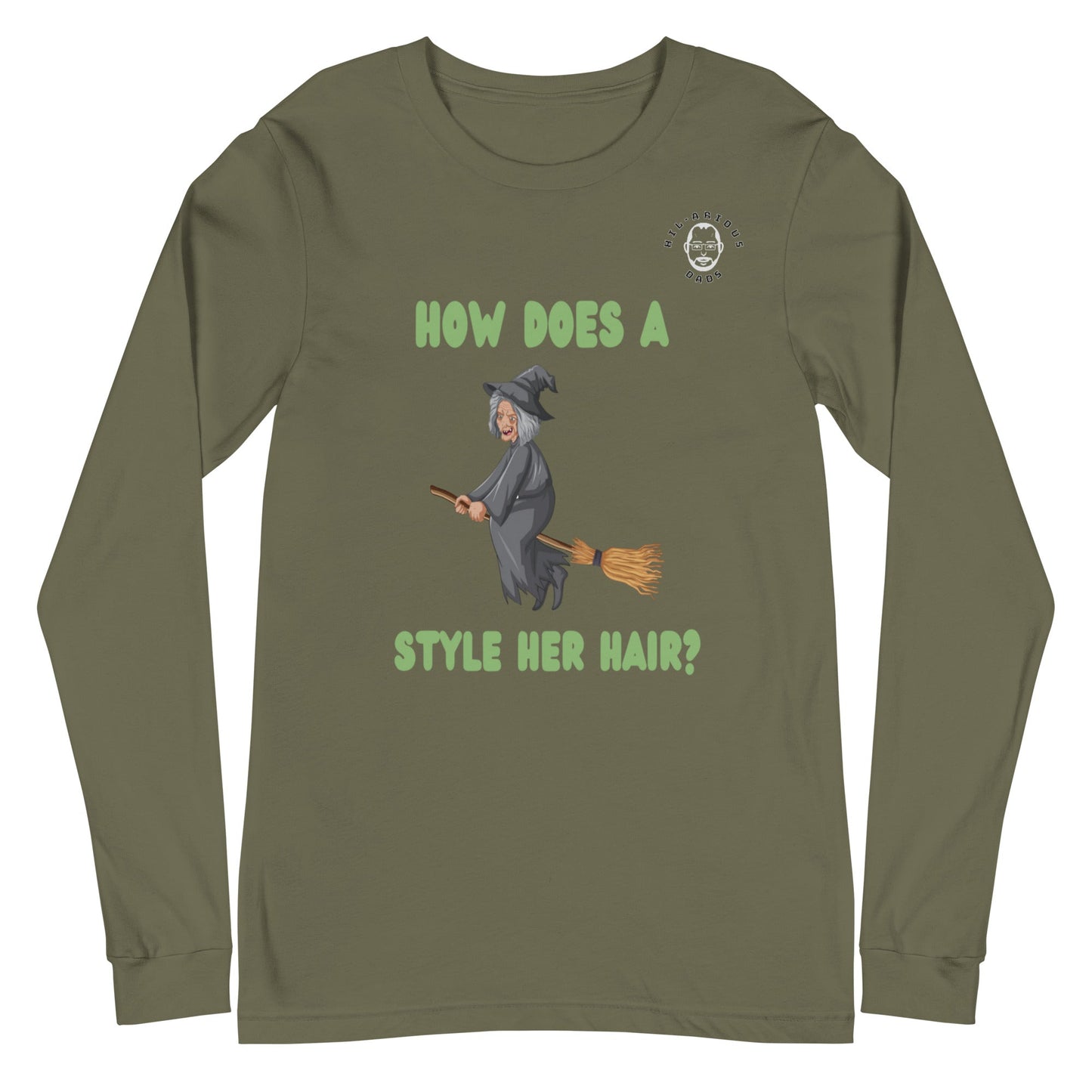 How does a witch style her hair?-Long Sleeve Tee - Hil-arious Dads
