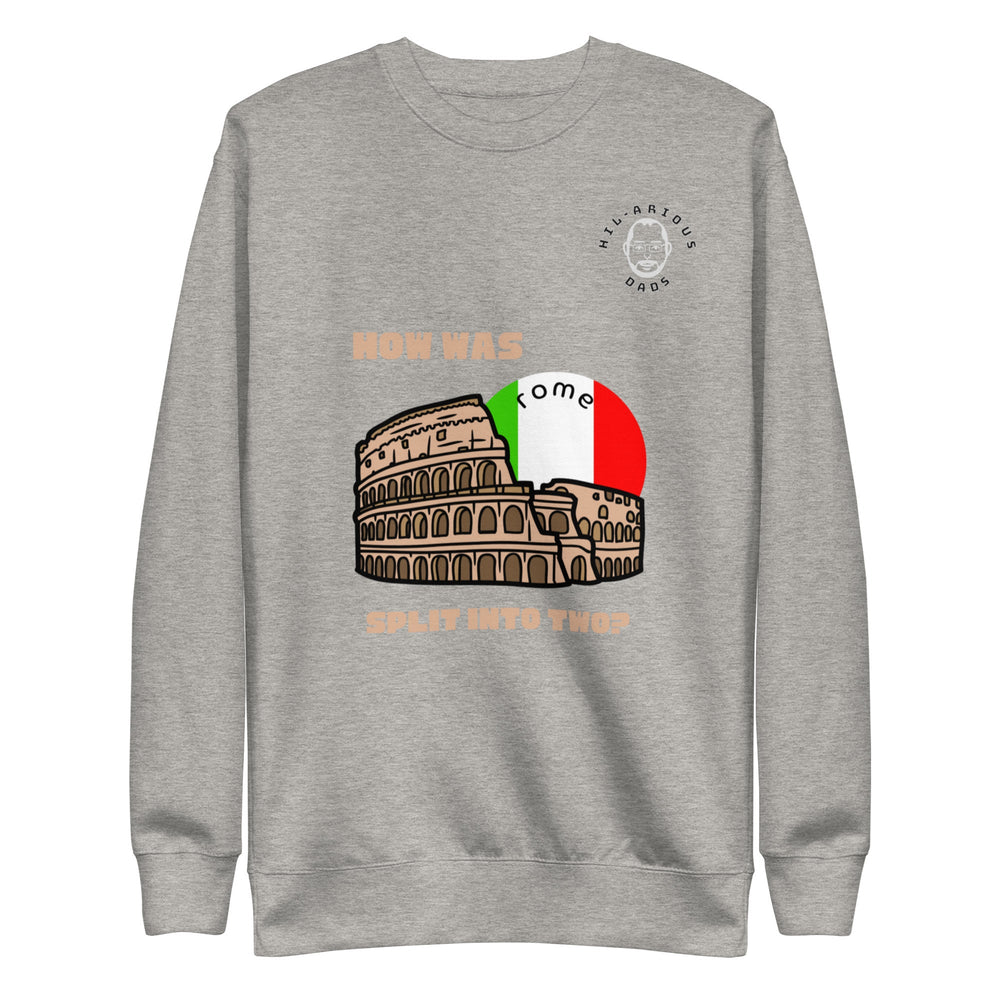 How was Rome split in two?-Sweatshirt - Hil-arious Dads
