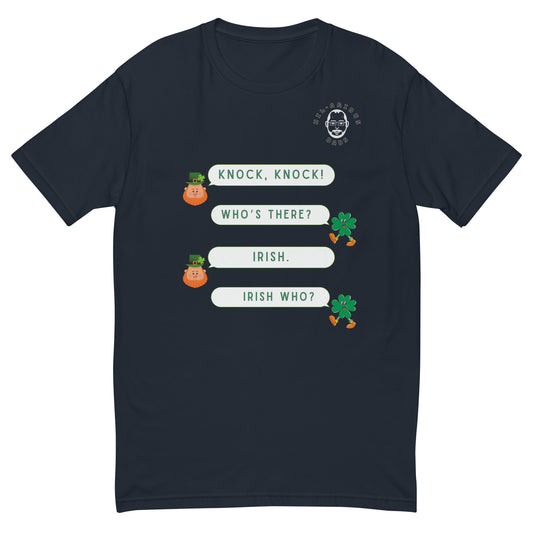 Knock, knock! Who's there? Irish. Irish who?-T-shirt - Hil-arious Dads
