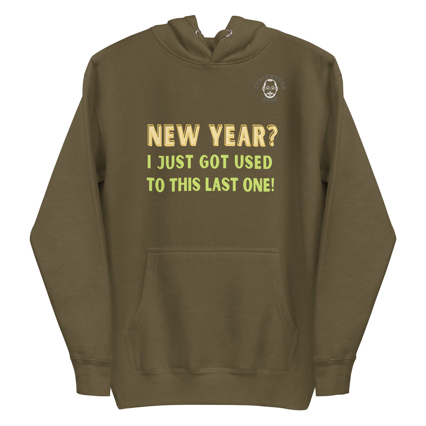 New Year? I just got used to this last one!-Hoodie - Hil-arious Dads