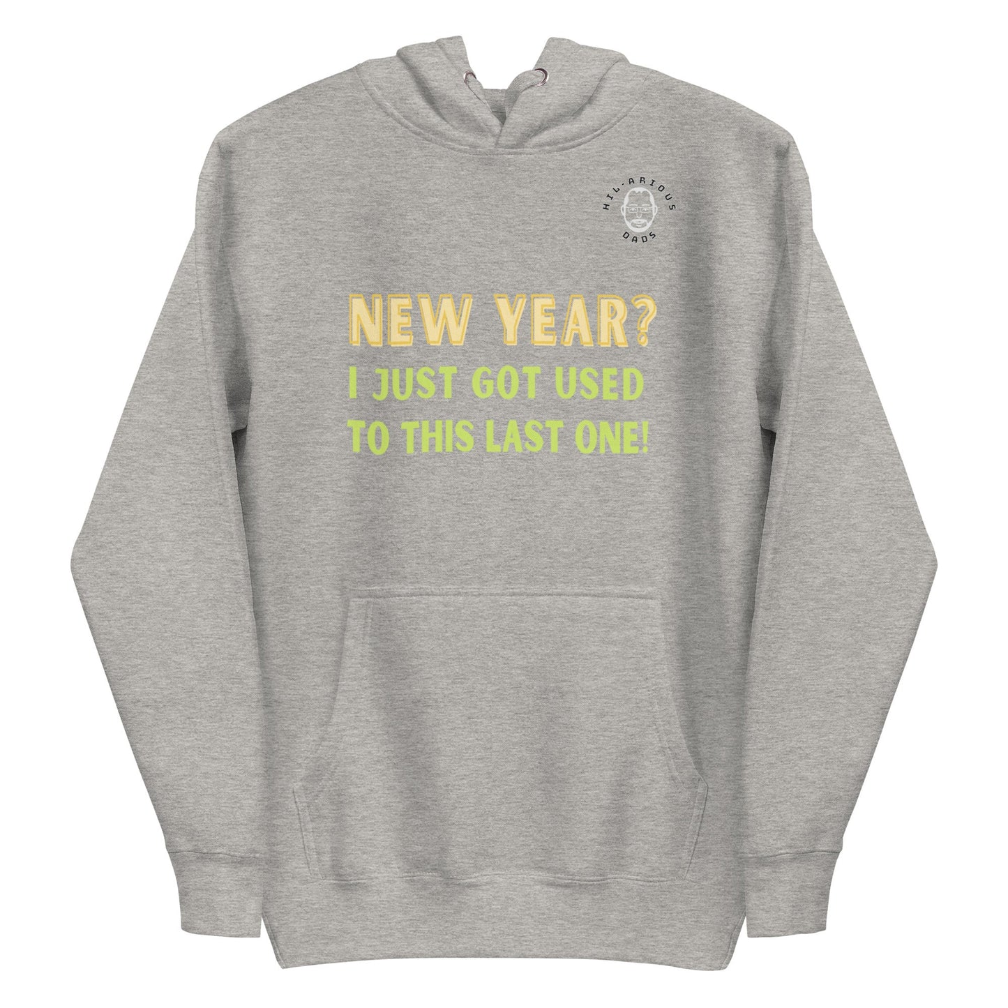New Year? I just got used to this last one!-Hoodie - Hil-arious Dads