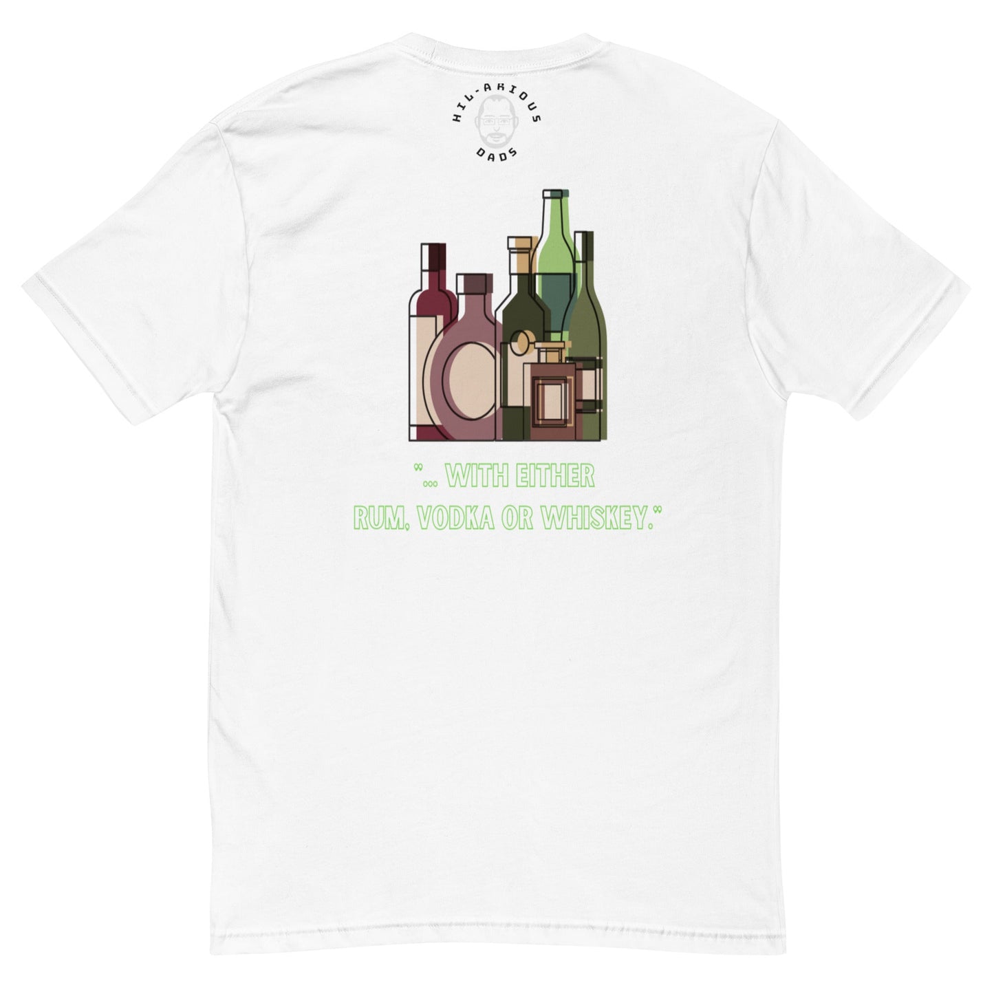Rum, Vodka or Whiskey-T-shirt - Hil-arious Dads