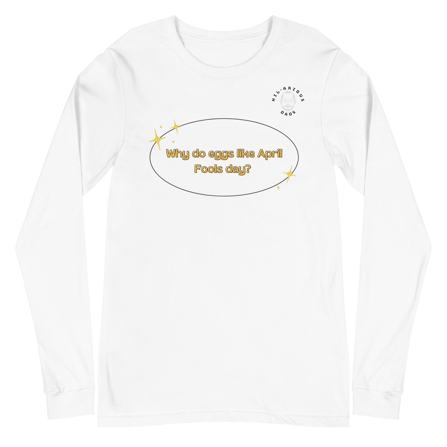 Why do eggs like April Fools day?-Long Sleeve Tee