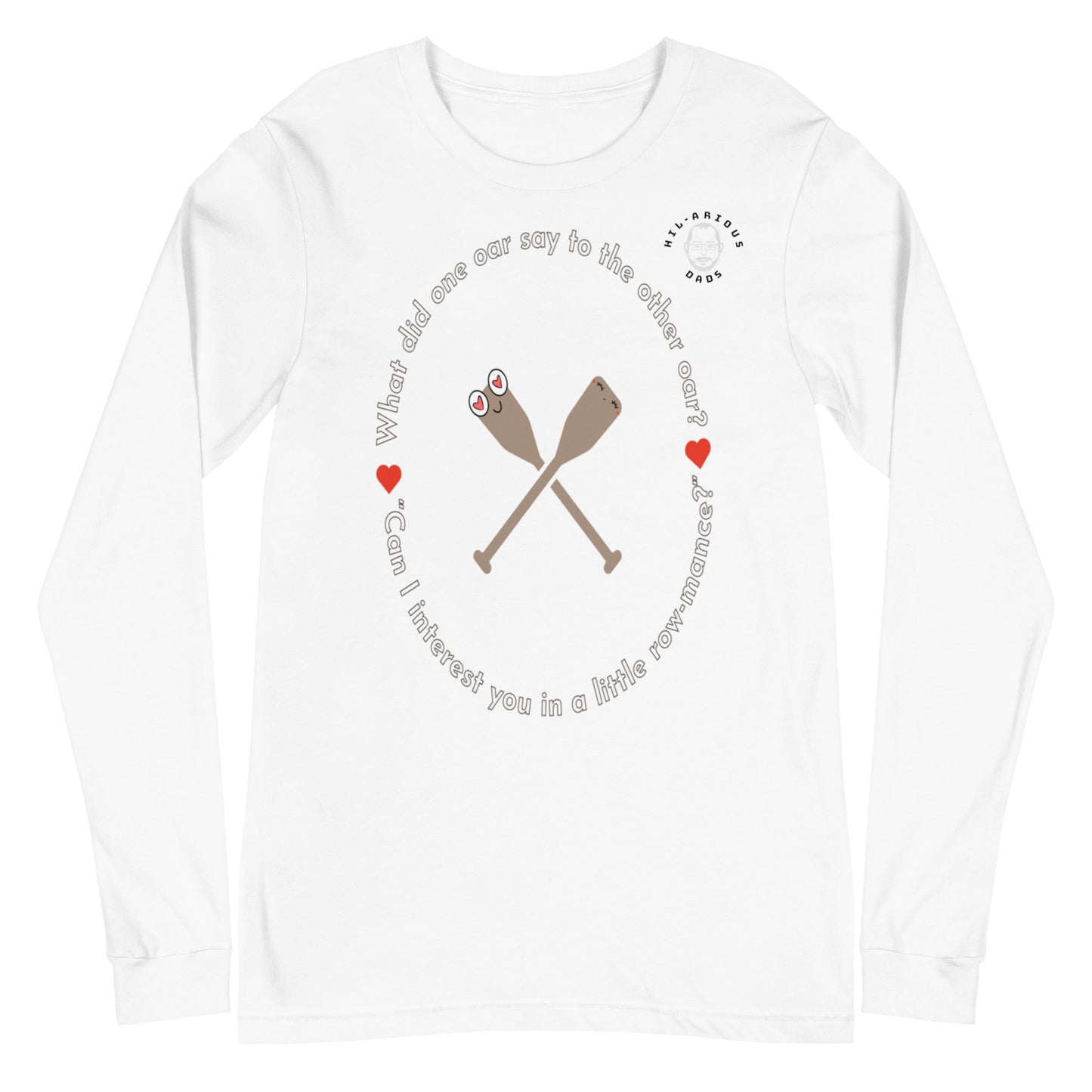 What did one oar say to the other oar?-Long Sleeve Tee - Hil-arious Dads