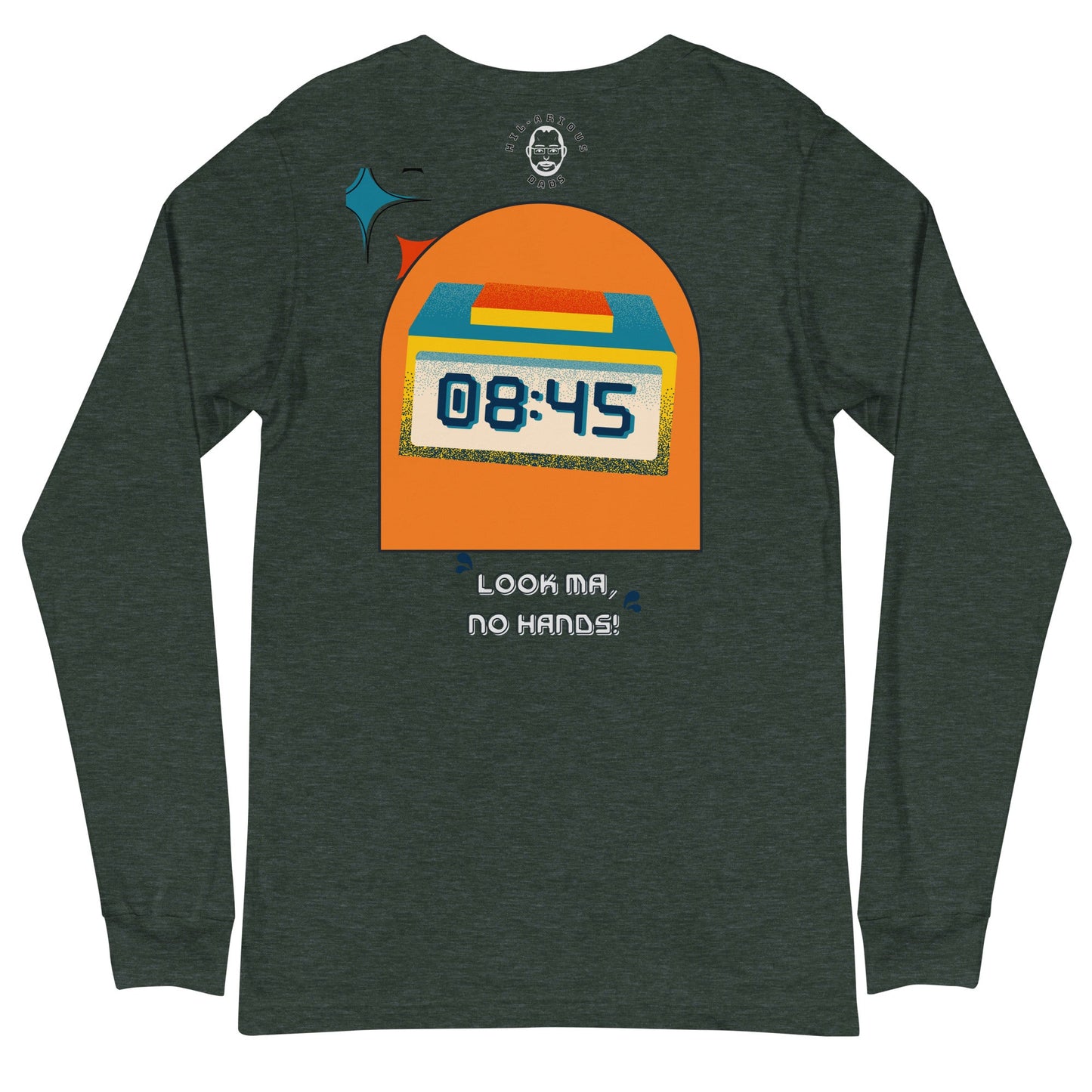 What did the digital clock say to its mother?-Long Sleeve Tee - Hil-arious Dads