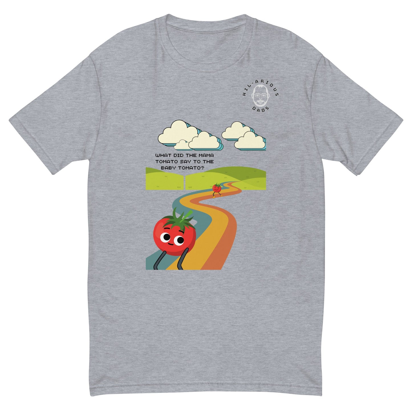 What did the mama tomato say to the baby tomato?-T-shirt - Hil-arious Dads