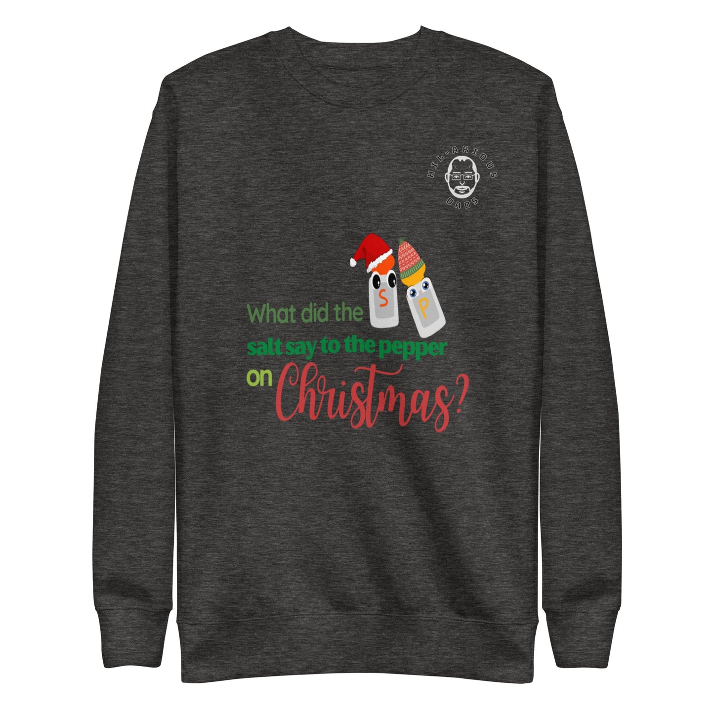 What did the salt say to the pepper on Christmas?-Sweatshirt - Hil-arious Dads