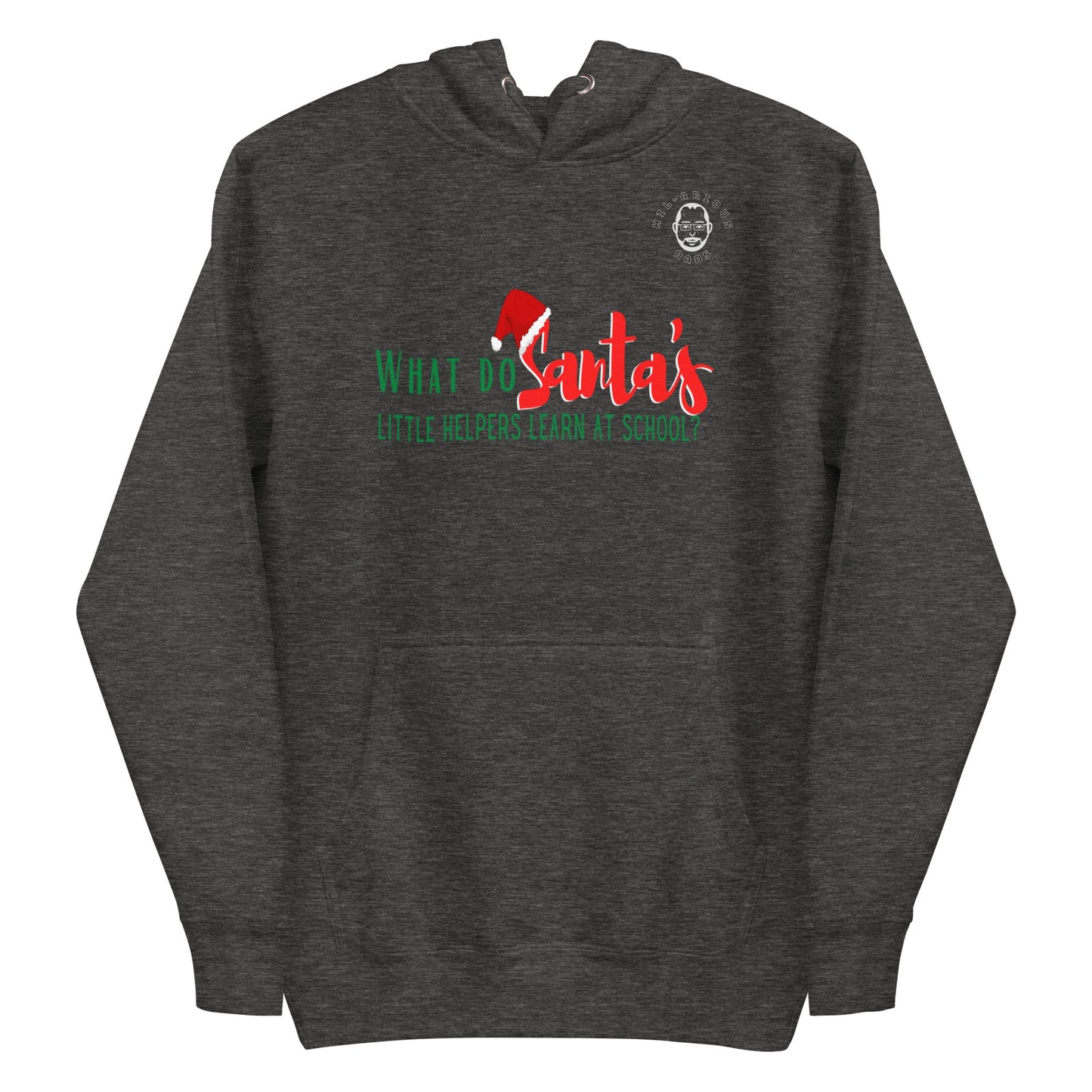 What do Santa’s little helpers learn at school?-Hoodie - Hil-arious Dads