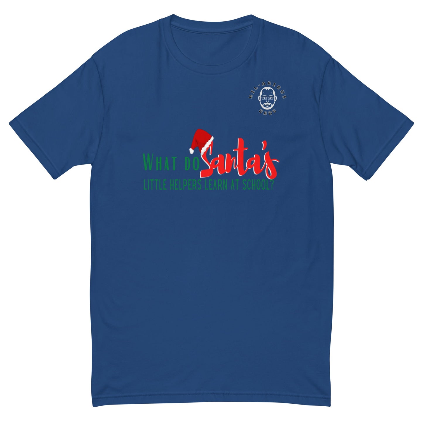 What do Santa’s little helpers learn at school?-T-shirt - Hil-arious Dads