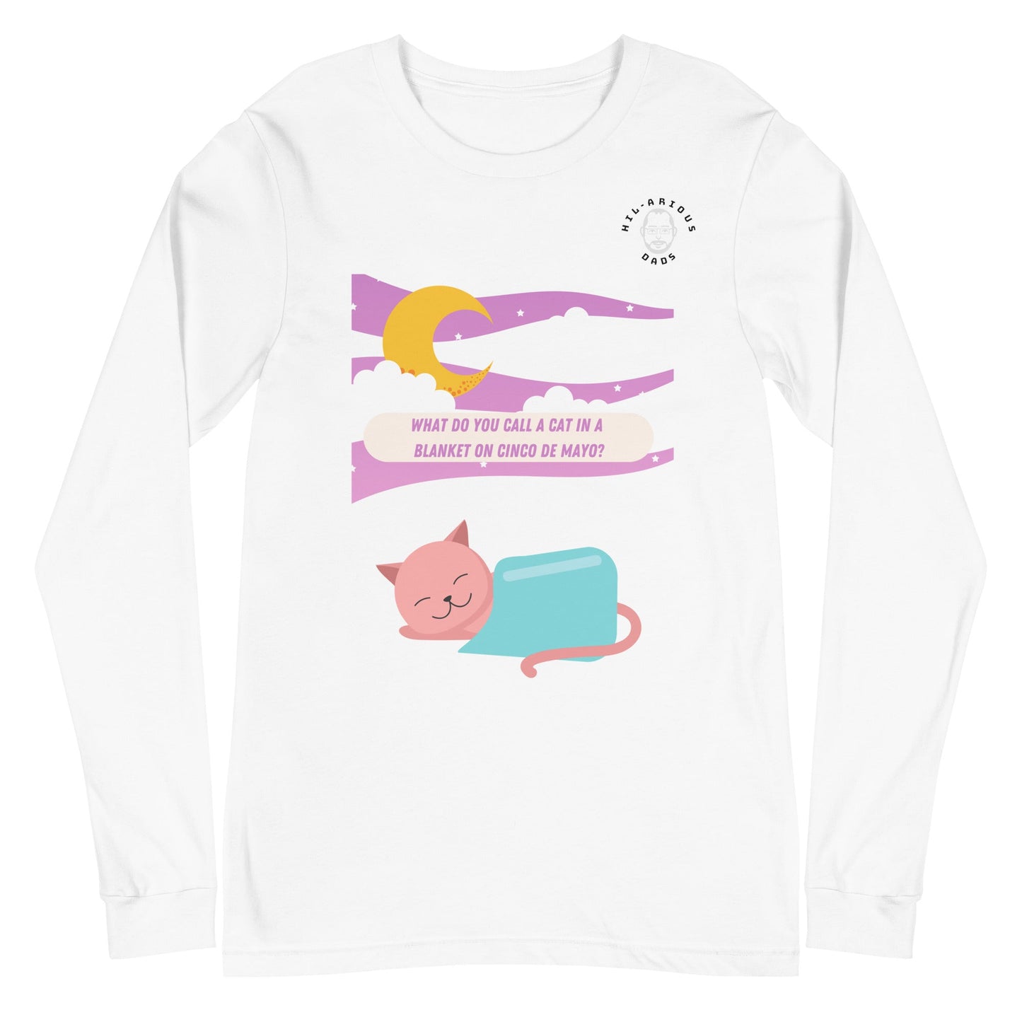 What do you call a cat in a blanket on Cinco De Mayo?-Long Sleeve Tee - Hil-arious Dads