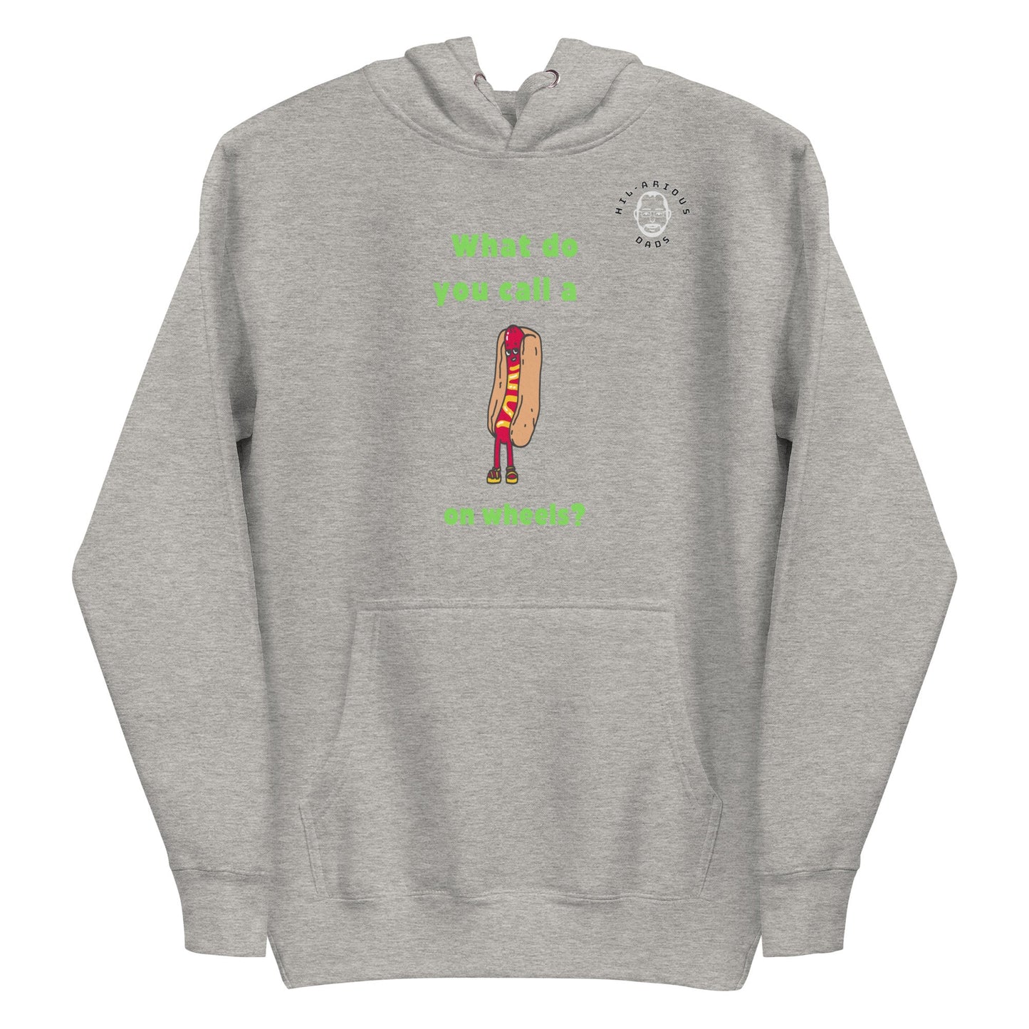 What do you call a hot dog on wheels?-Hoodie - Hil-arious Dads