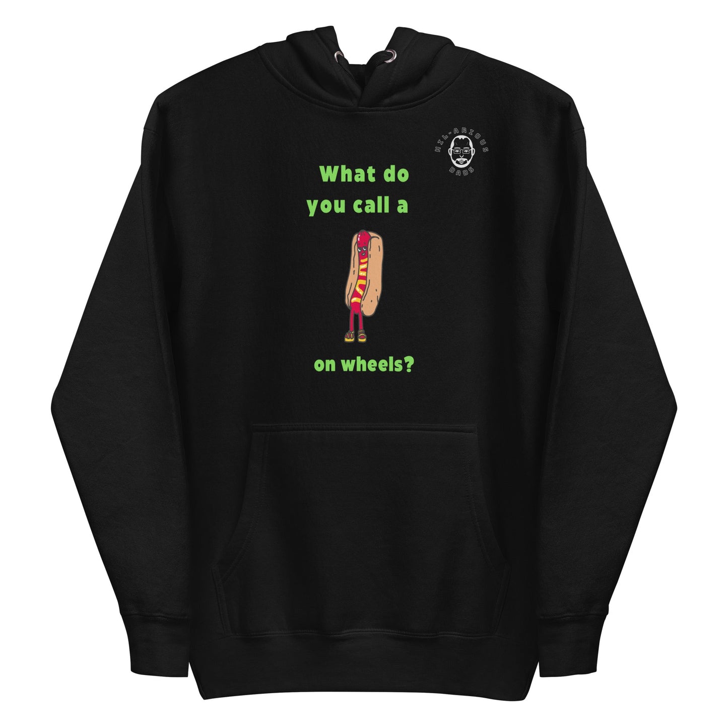 What do you call a hot dog on wheels?-Hoodie - Hil-arious Dads