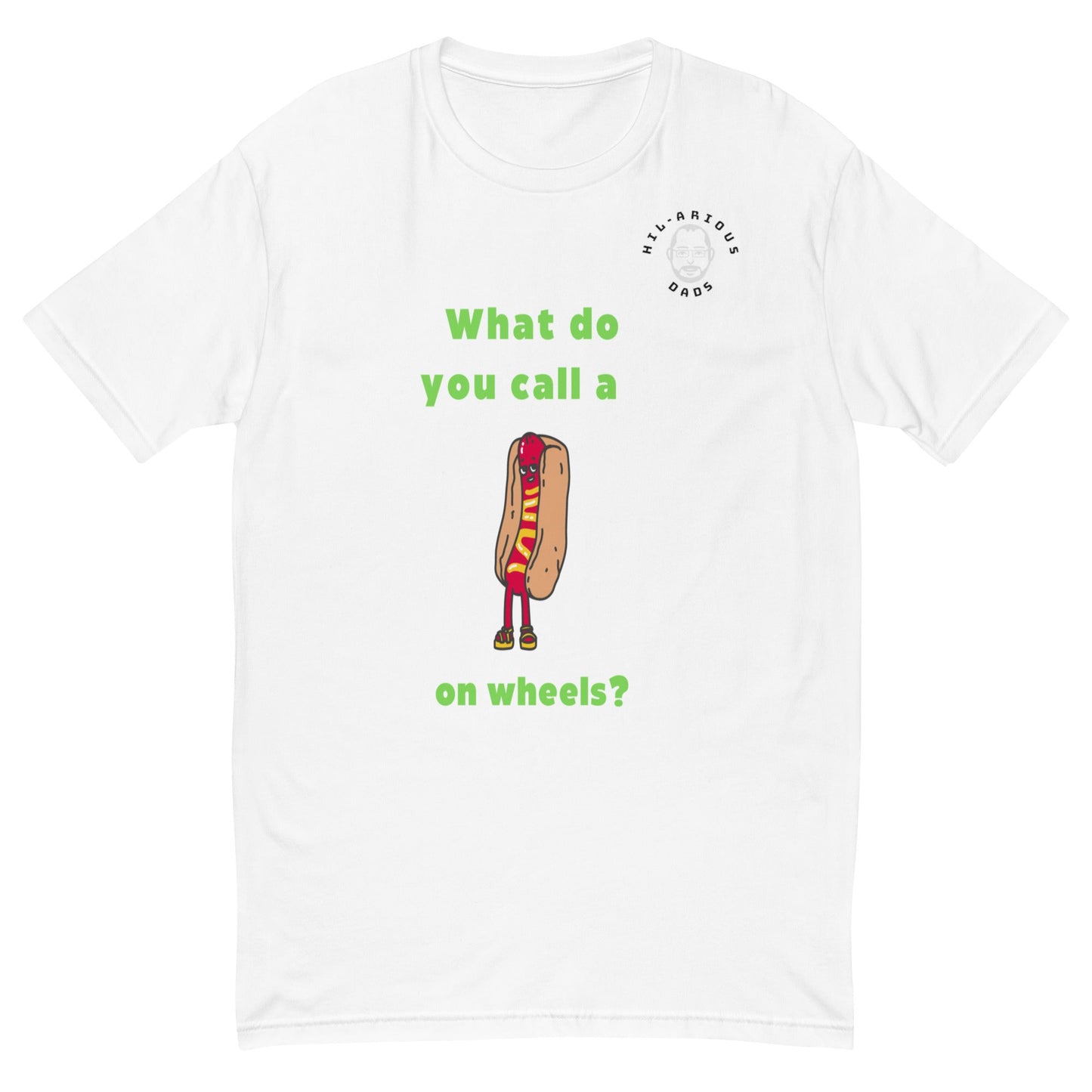What do you call a hot dog on wheels?-T-shirt - Hil-arious Dads