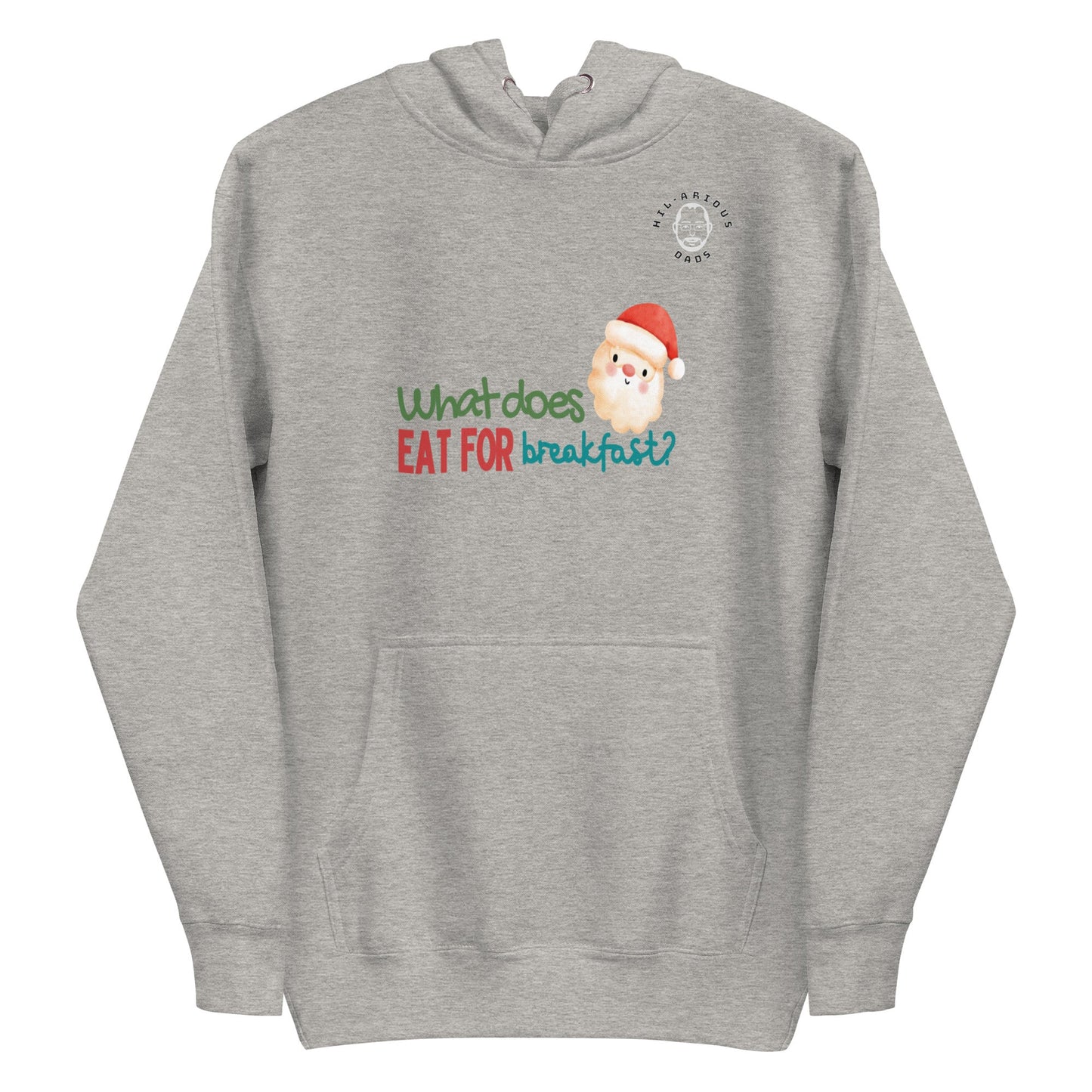 What does Santa eat for breakfast?-Hoodie - Hil-arious Dads