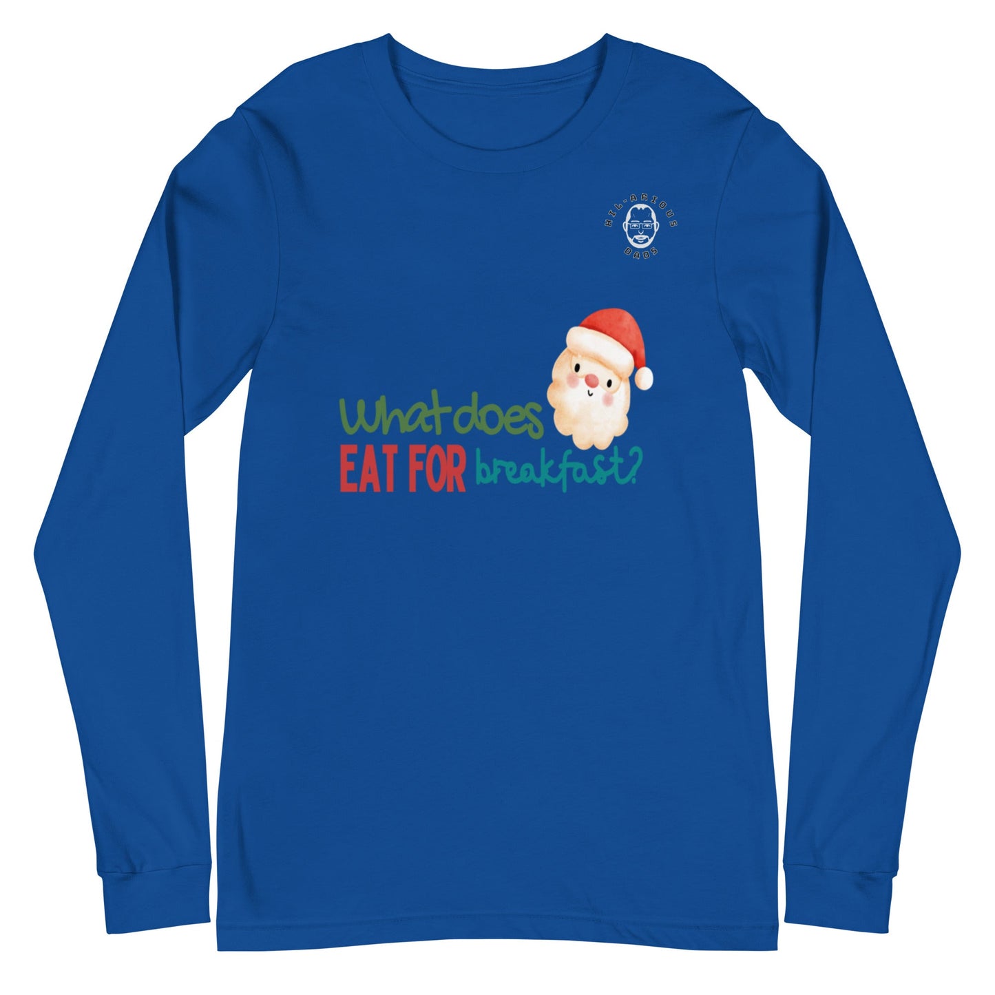 What does Santa eat for breakfast?-Long Sleeve Tee - Hil-arious Dads
