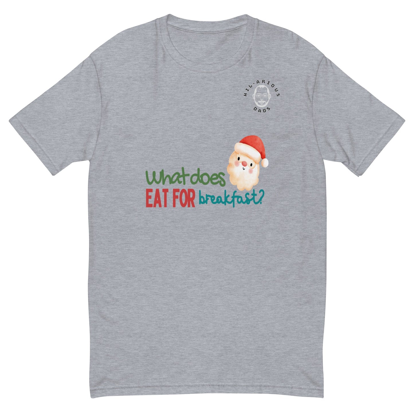 What does Santa eat for breakfast?-T-shirt - Hil-arious Dads