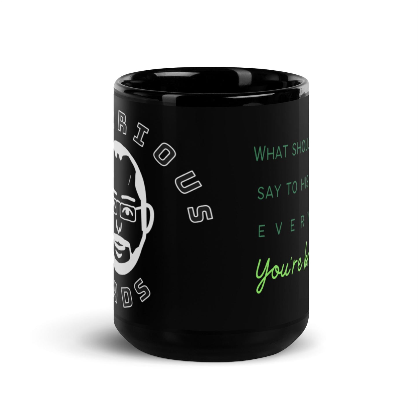 What should a father say to his daughter every day?-Mug - Hil-arious Dads