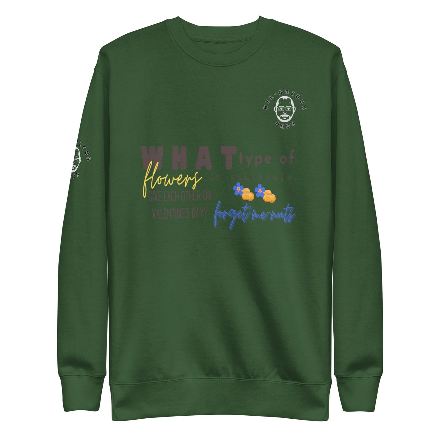 What type of flowers do squirrels give each other on Valentine’s Day?-Sweatshirt - Hil-arious Dads