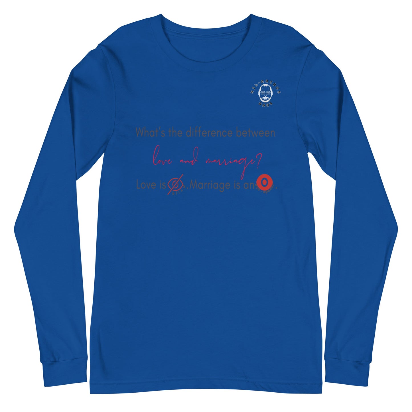 What’s the difference between love and marriage?-Long Sleeve Tee - Hil-arious Dads
