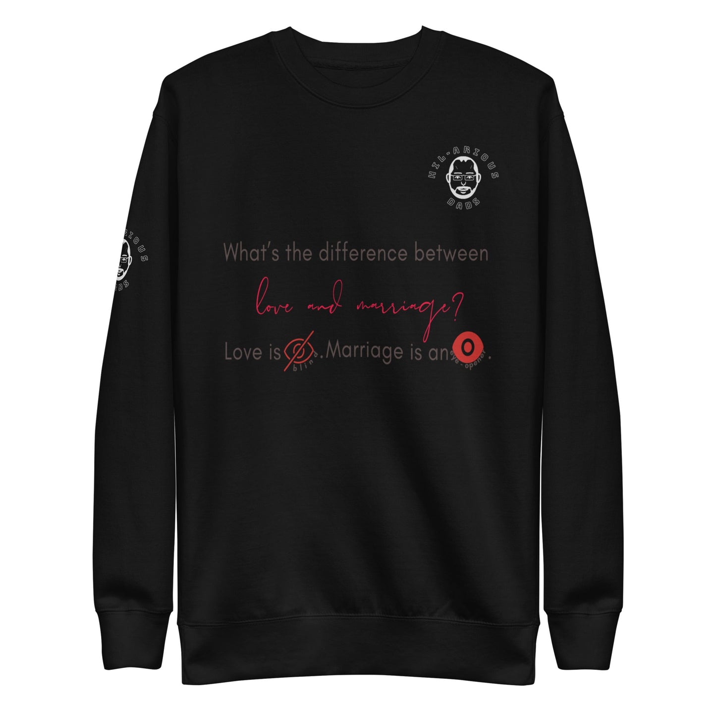 What’s the difference between love and marriage?-Sweatshirt - Hil-arious Dads