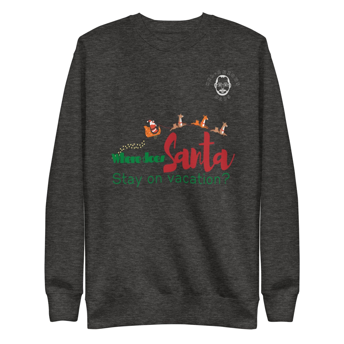 Where does Santa stay on vacation?-Sweatshirt - Hil-arious Dads