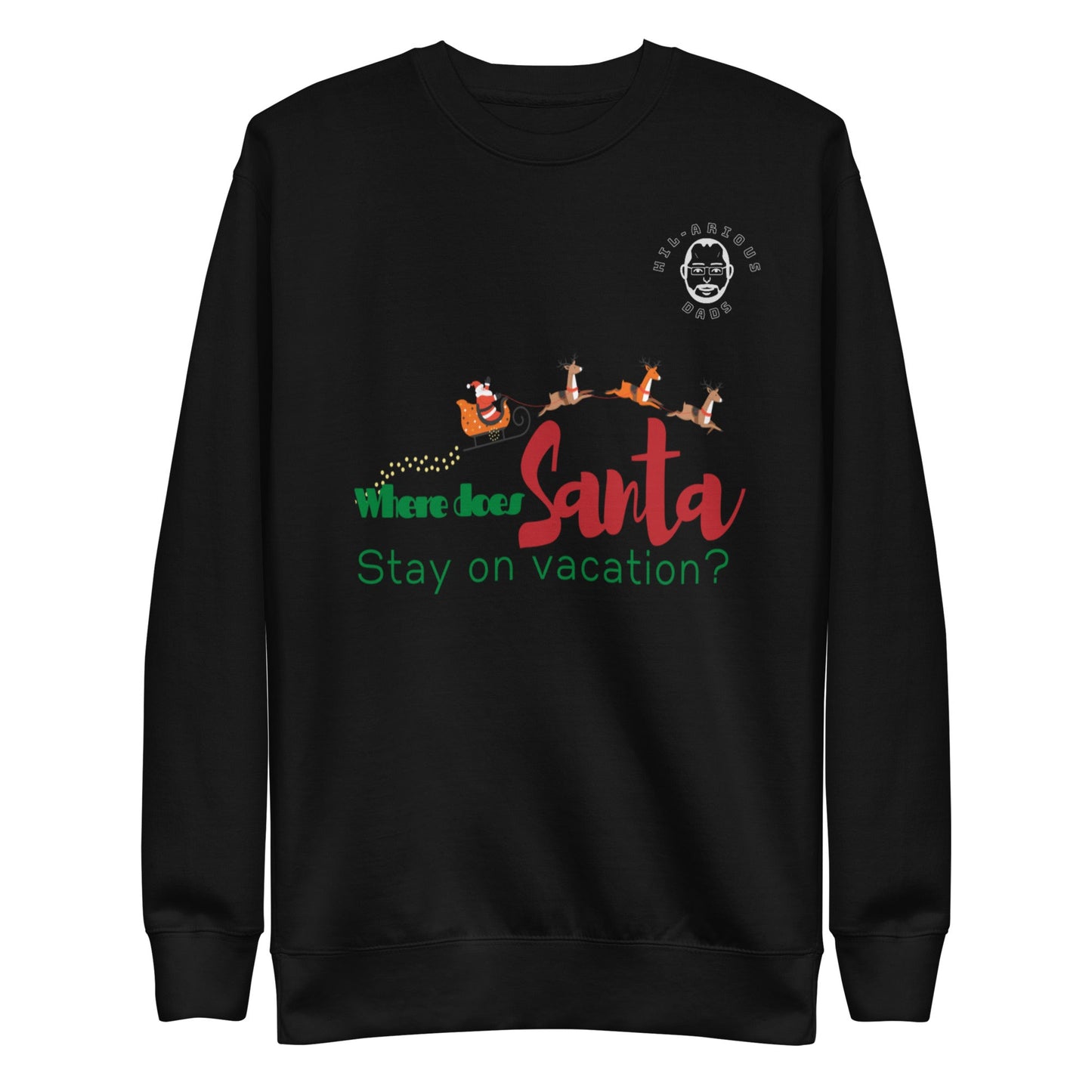 Where does Santa stay on vacation?-Sweatshirt - Hil-arious Dads