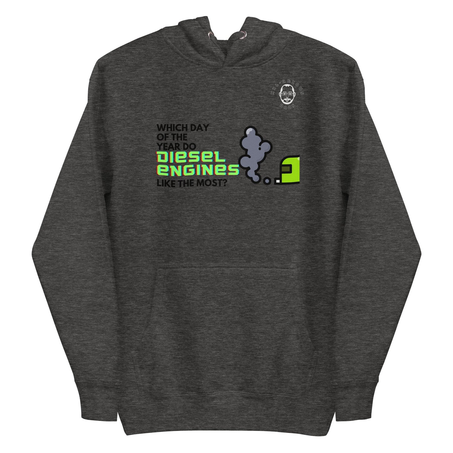 Which day of the year do diesel engines like the most?-Hoodie - Hil-arious Dads