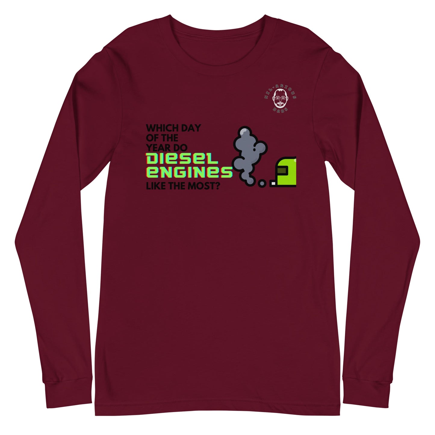 Which day of the year do diesel engines like the most?-Long Sleeve Tee - Hil-arious Dads