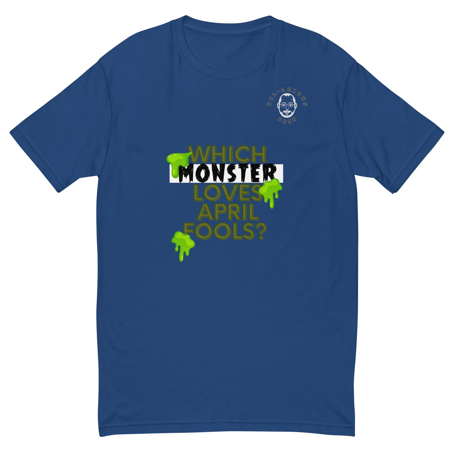 Which monster loves April Fools?-T-shirt - Hil-arious Dads