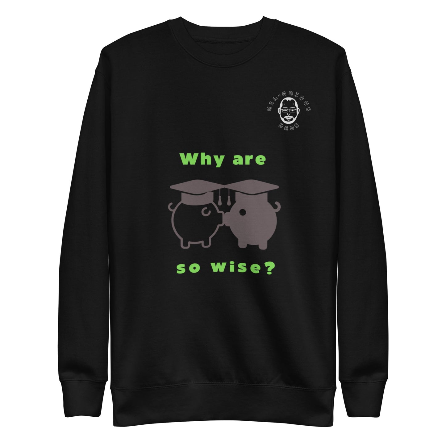 Why are Piggies so wise?-Sweatshirt - Hil-arious Dads