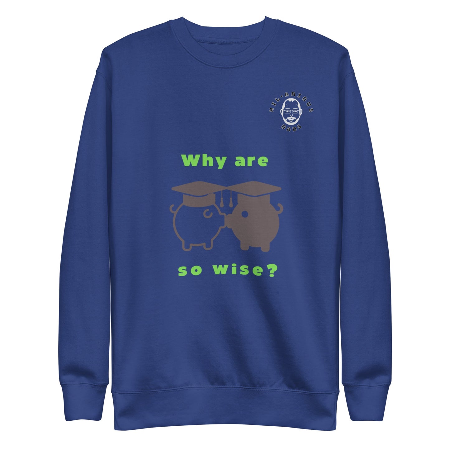 Why are Piggies so wise?-Sweatshirt - Hil-arious Dads