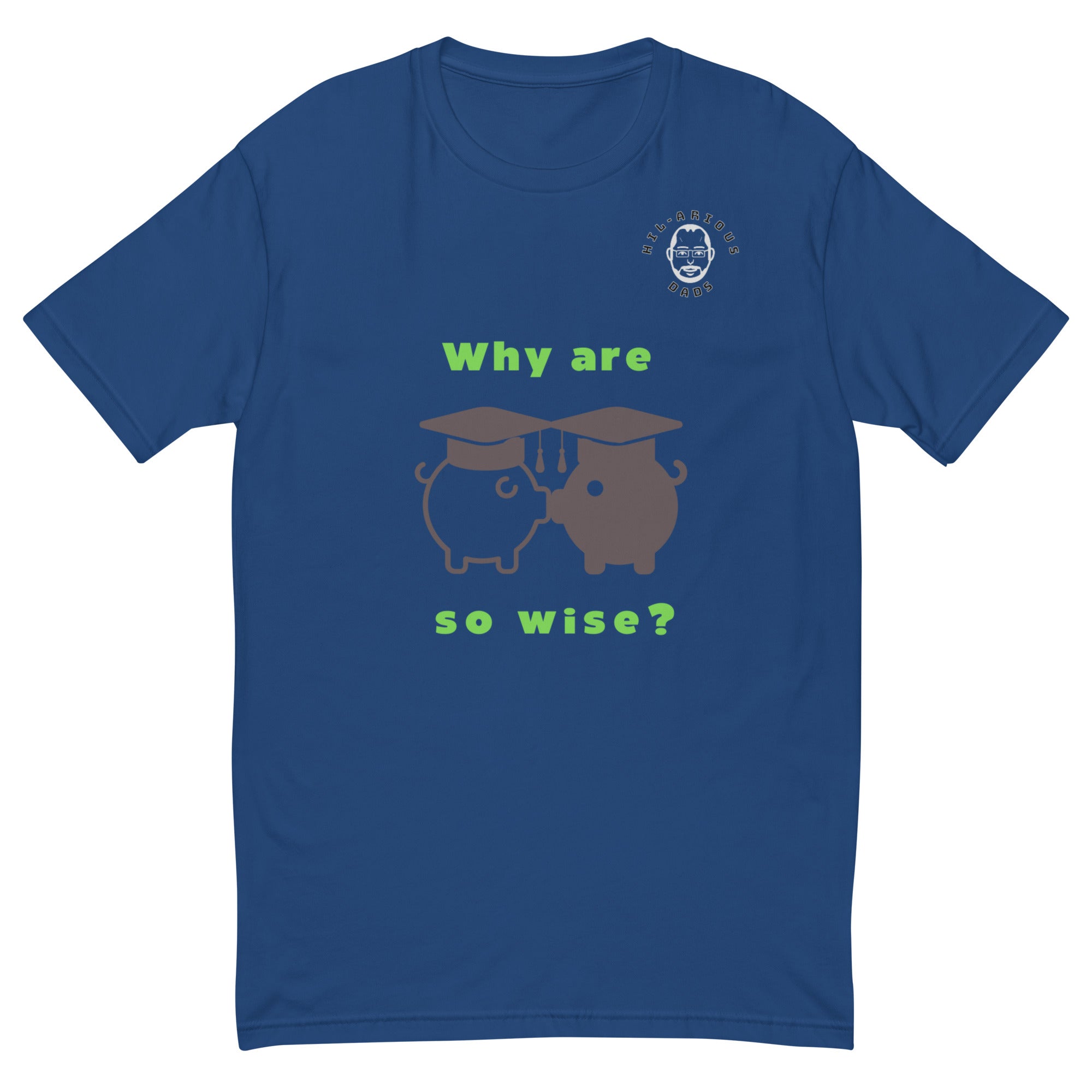 Why are Piggies so wise?-T-shirt - Hil-arious Dads