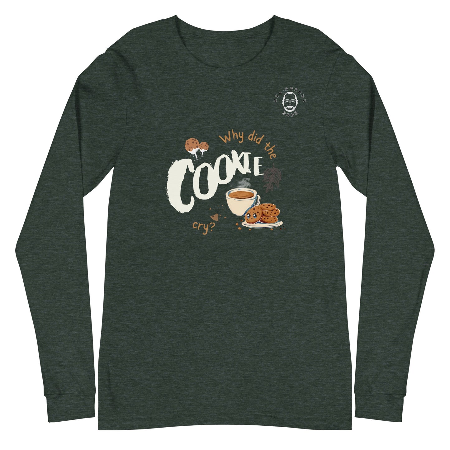 Why did the cookie cry?-Long Sleeve Tee - Hil-arious Dads