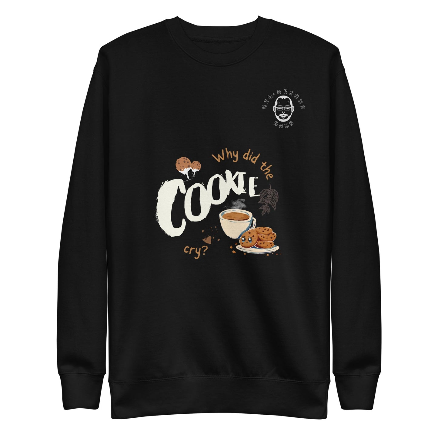Why did the cookie cry?-Sweatshirt - Hil-arious Dads