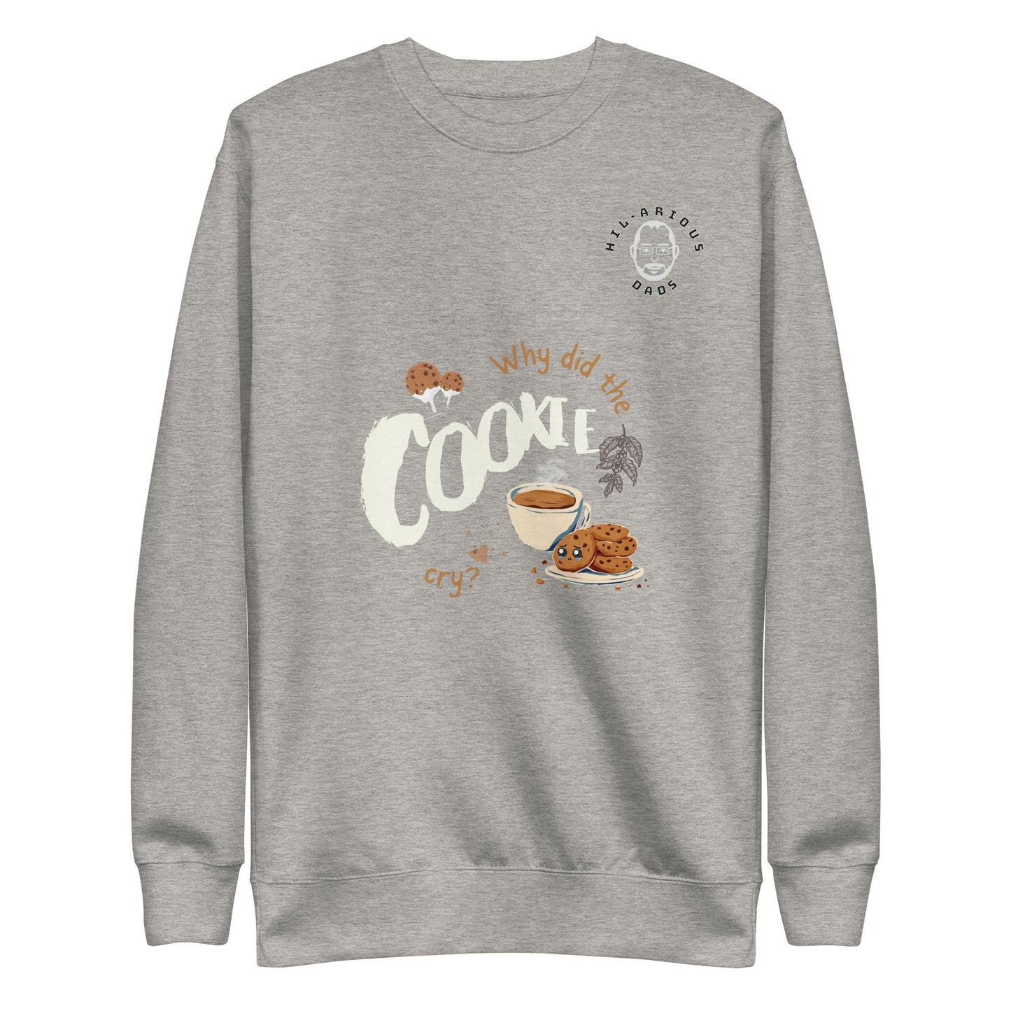 Why did the cookie cry?-Sweatshirt - Hil-arious Dads