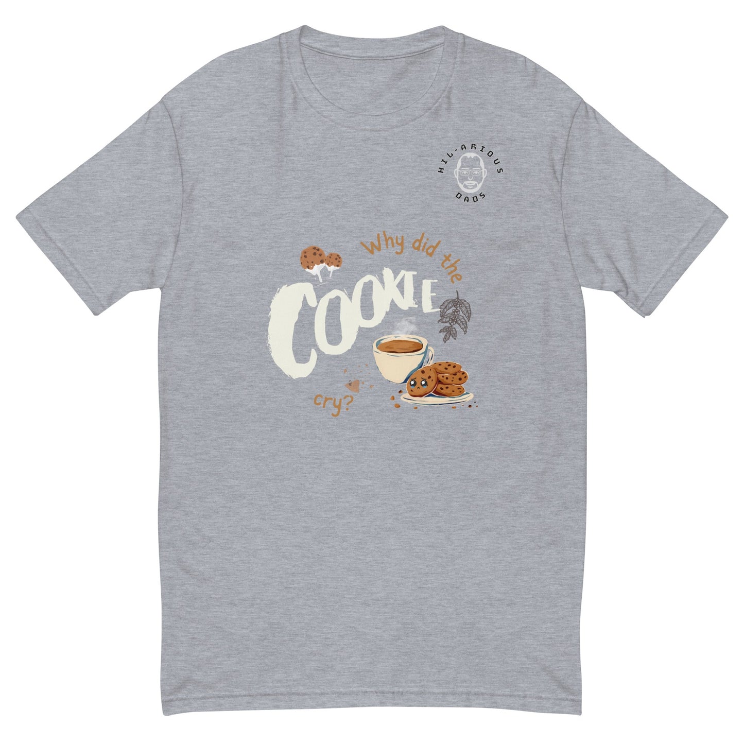 Why did the cookie cry?-T-shirt - Hil-arious Dads